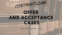 offer and acceptance cases, invitation to treat cases, acceptance of offer cases, revocation of offer cases, offer by post cases