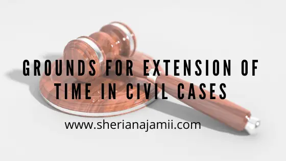 extension of time, extension of time in civil cases, grounds for extension of time