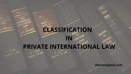 classification in Private International Law or Conflict of Laws