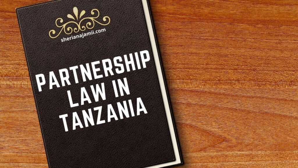 Partnership law in Tanzania, Partnership law in Tanzania