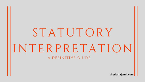 statutory interpretation, rules/aprroches of statutory interpretation, the plain meaning rule, the golden rule, the purposive approach rule