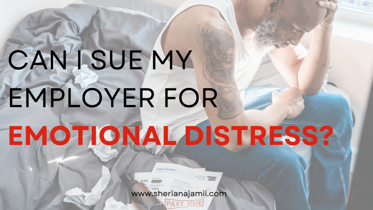 Can I Sue My Employer For Emotional Distress? Sheria Na Jamii